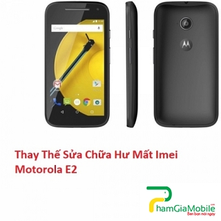 Thay Thế Sửa Chữa Hư Mất Imei Motorola E2 Lấy Liền